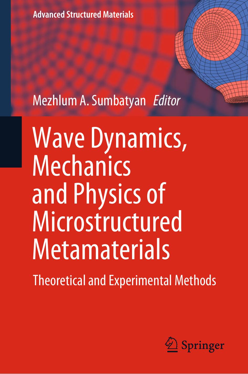 Wave Dynamics, Mechanics and Physics of Microstructured Metamaterials: Theoretical and Experimental Methods by Mezhlum A. Sumbatyan