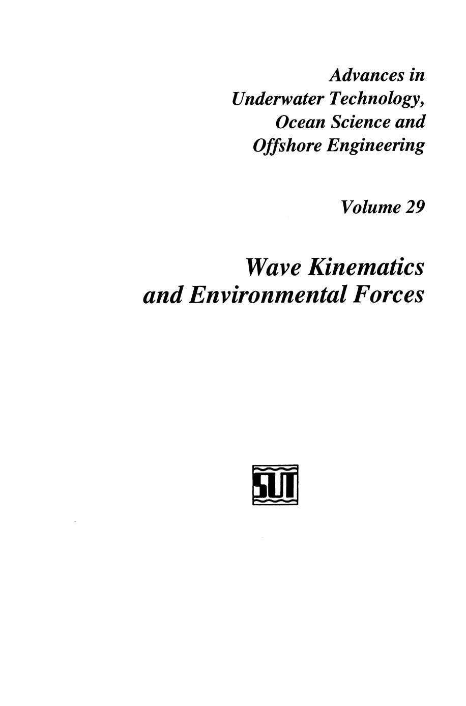 Wave Kinematics and Environmental Forces: Papers presented at a conference organized by the Society for Underwater Technology and held in London, U.K., March 24â25, 1993 by S. J. Archer (auth.)