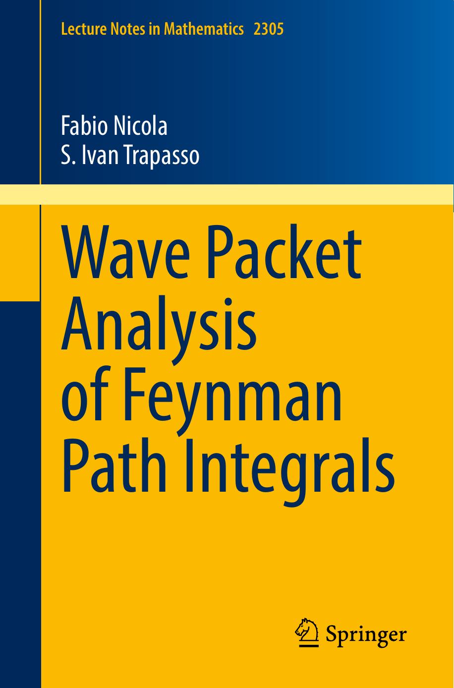 Wave Packet Analysis of Feynman Path Integrals by Fabio Nicola S. Ivan Trapasso