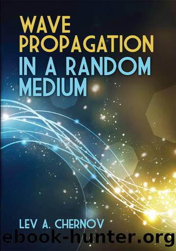 Wave Propagation in a Random Medium by Chernov Lev A.; Silverman Richard A.;