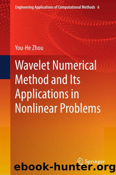 Wavelet Numerical Method and Its Applications in Nonlinear Problems (Engineering Applications of Computational Methods, 6) by You-He Zhou