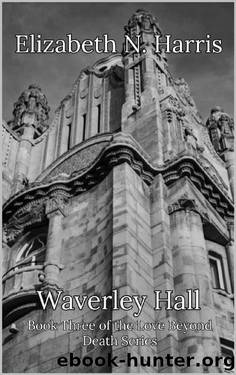 Waverley Hall (Love Beyond Death Book 3) by Elizabeth N. Harris