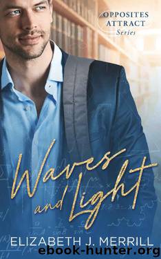 Waves and Light: Opposites Attract Series by Elizabeth J. Merrill