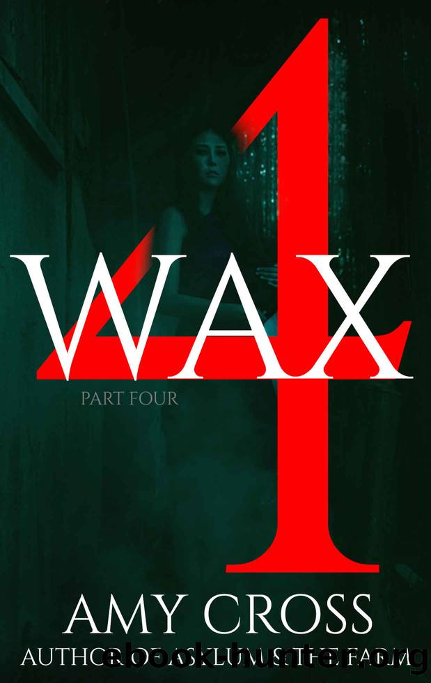 Wax part 4 by Amy Cross
