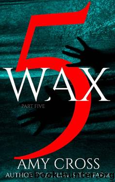 Wax part 5 by Amy Cross