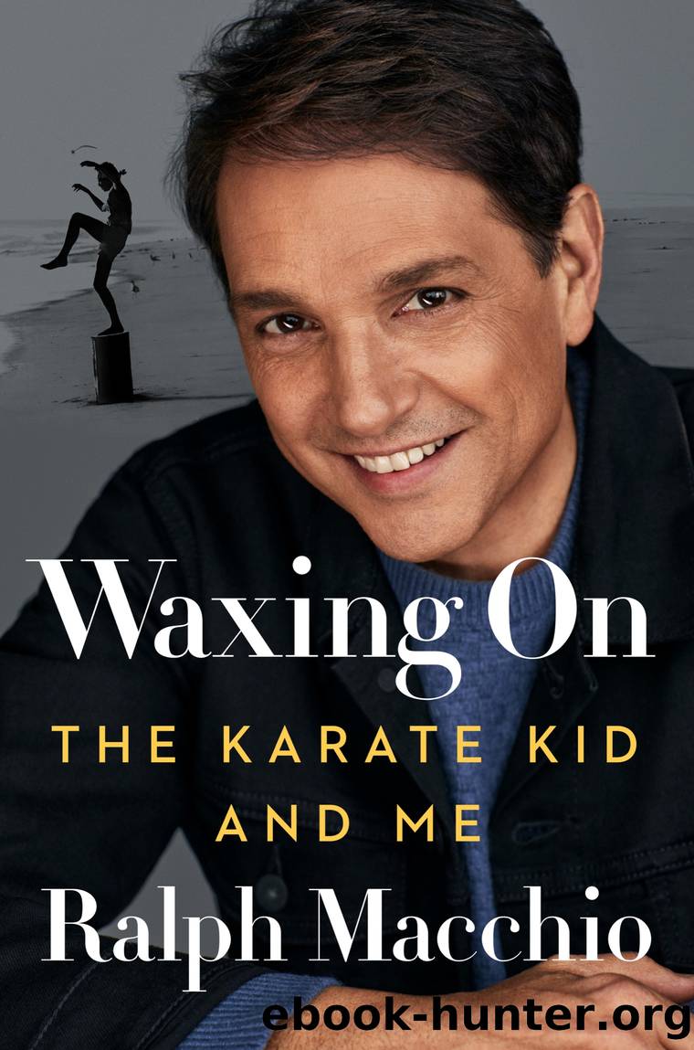 Waxing On: the Karate Kid and Me by Ralph Macchio