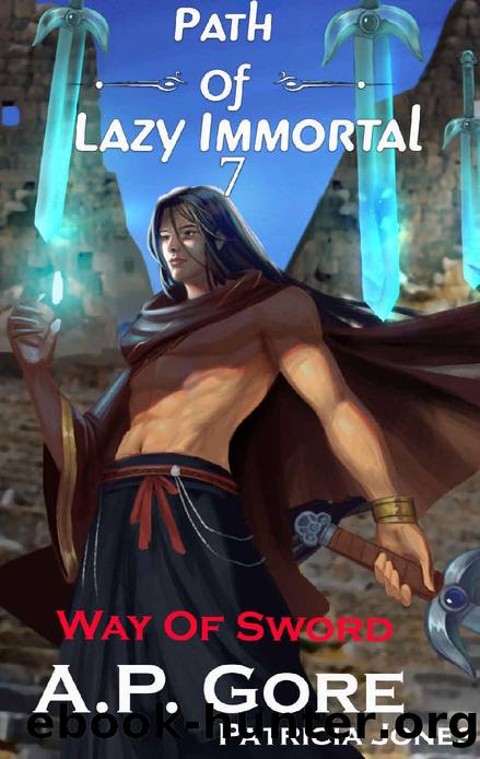Way of Sword: A WuxiaXianxia Cultivation Novel (Path of Lazy Immortal Book 7) by A.P. Gore & Patricia Jones