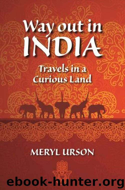 Way out in India: Travels in a Curious Land by Meryl Urson