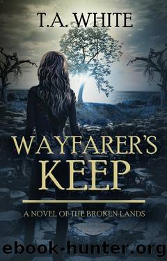 Wayfarer's Keep by T. A. White