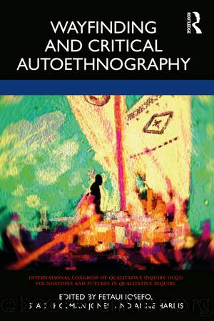 Wayfinding and Critical Autoethnography by Fetaui Iosefo Stacy Holman Jones Anne Harris