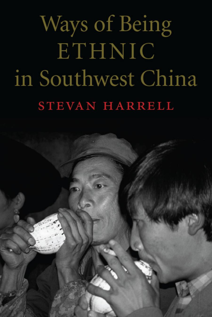 Ways of Being Ethnic in Southwest China by Stevan Harrell
