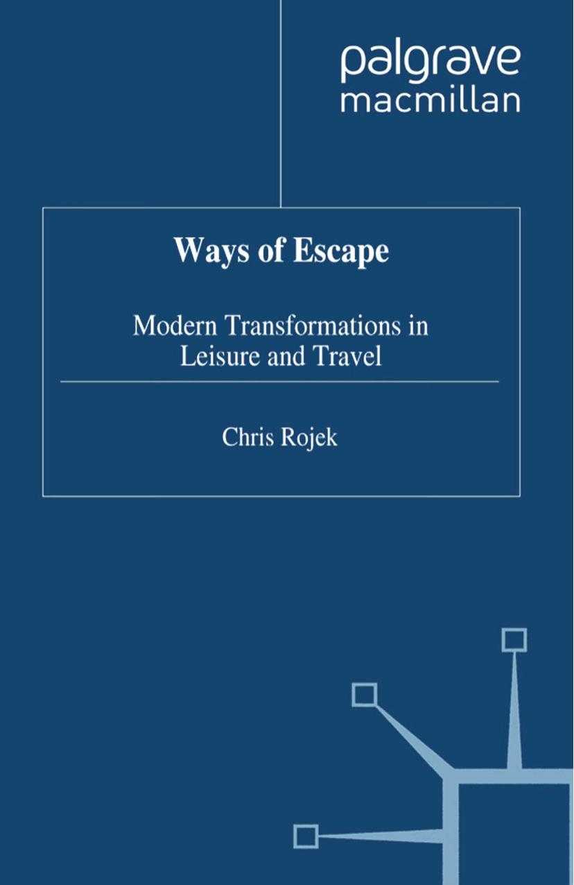 Ways of Escape: Modern Transformations in Leisure and Travel by Chris Rojek (auth.)