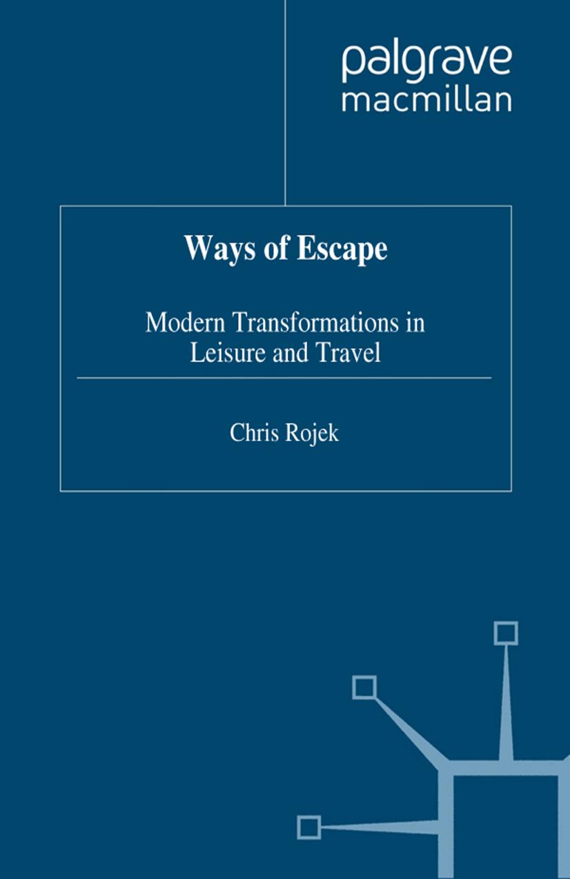 Ways of Escape: Modern Transformations in Leisure and Travel by Chris Rojek