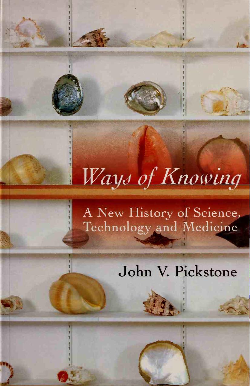 Ways of Knowing: A New History of Science, Technology and Medicine by John Pickstone