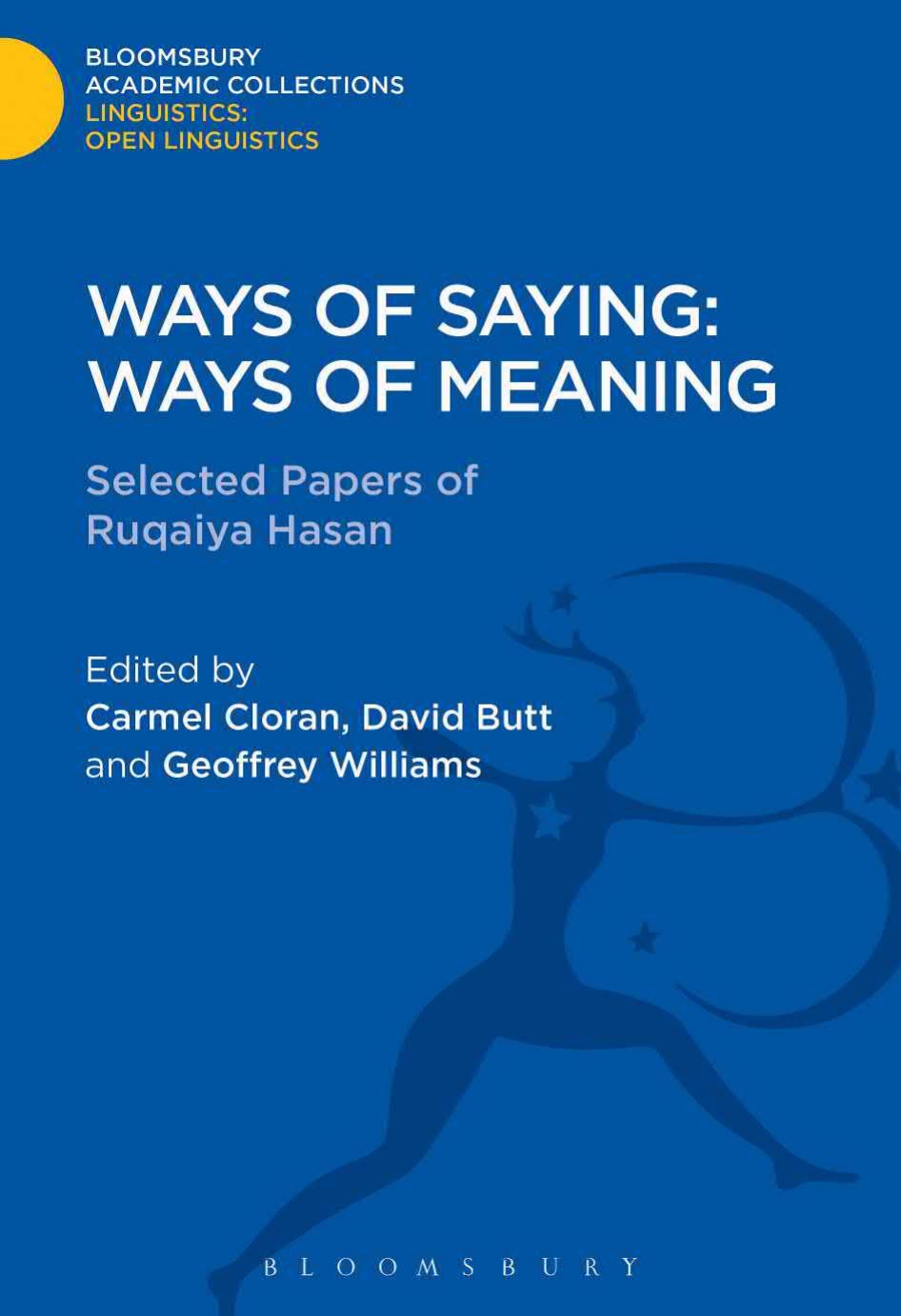Ways of Saying: Ways of Meaning: Selected Papers of Ruqaiya Hasan by Ruqaiya Hasan; David Butt; Carmel Cloran