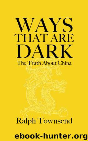 Ways that are Dark: The Truth about China by Ralph Townsend