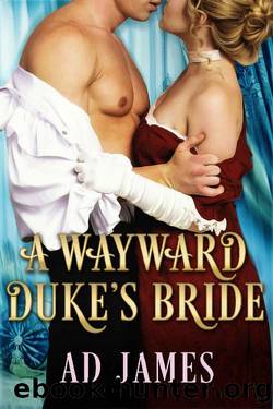 Wayward Duke's Bride.: New Expanded Edition. Steamy Regency Romance Novella. 'Seductive Scoundrels' Book 1. by A.D. James