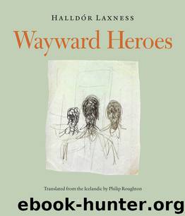 Wayward Heroes by Halldor Laxness