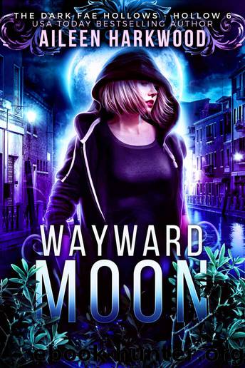 Wayward Moon: Dark Fae Hollow 6: (Dark Fae Hollows) by Aileen Harkwood & Charmed Legacy & Dark Fae Hollows