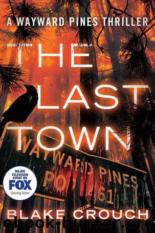 Wayward Pines 03 - The Last Town by Blake Crouch