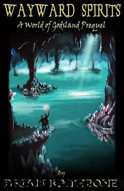 Wayward Spirits - A Prelude to The Dawning of Power (Godsland Series) by Brian Rathbone
