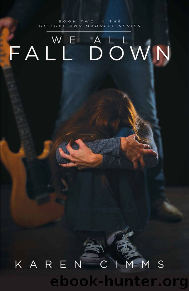 We All Fall Down (Of Love and Madness Book 2) by Karen Cimms
