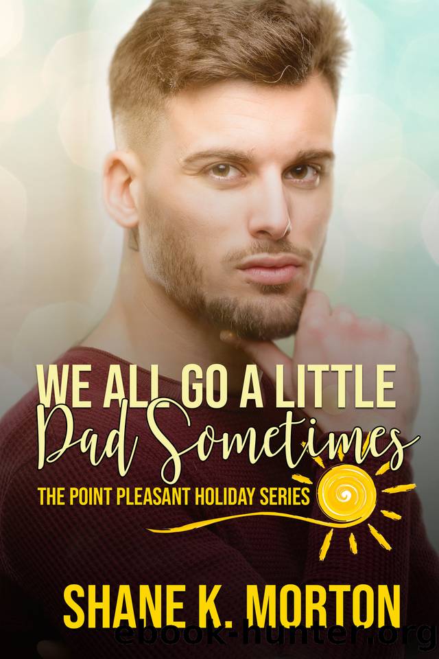 We All Go A Little Dad Sometimes by Shane Morton