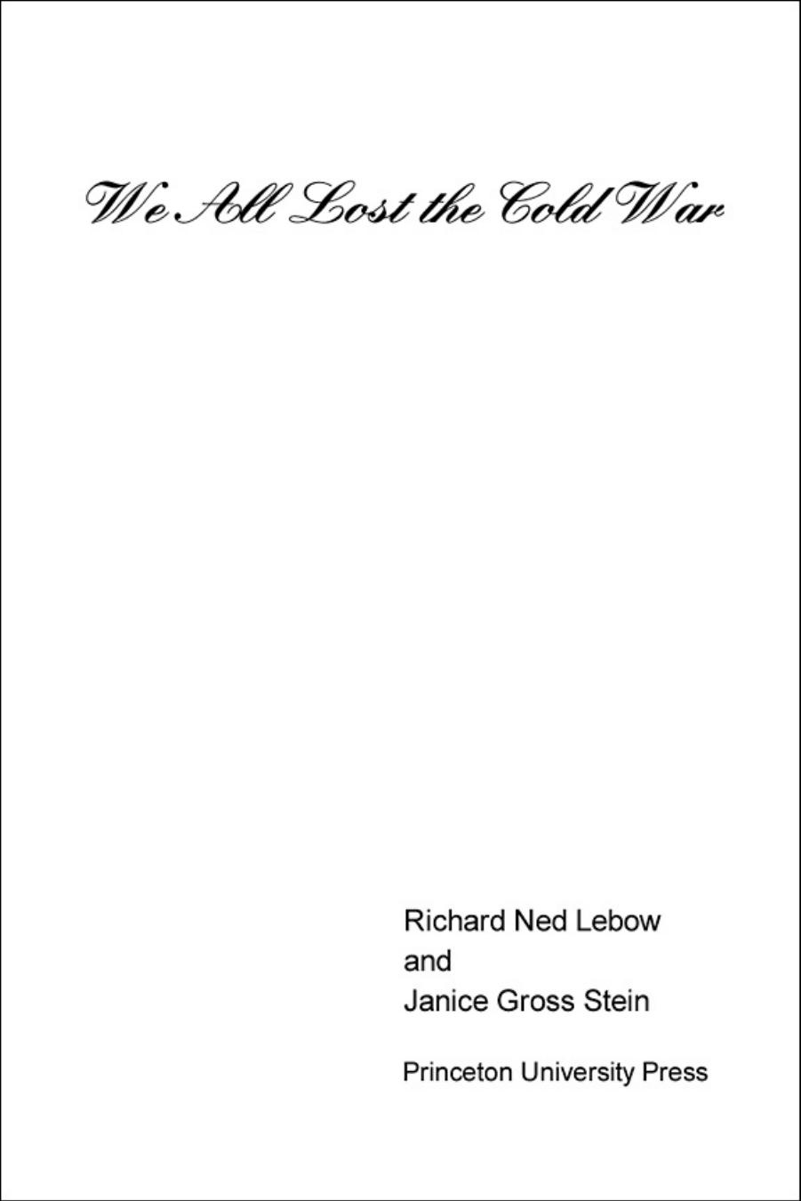 We All Lost the Cold War by Richard Ned Lebow & Janice Gross Stein