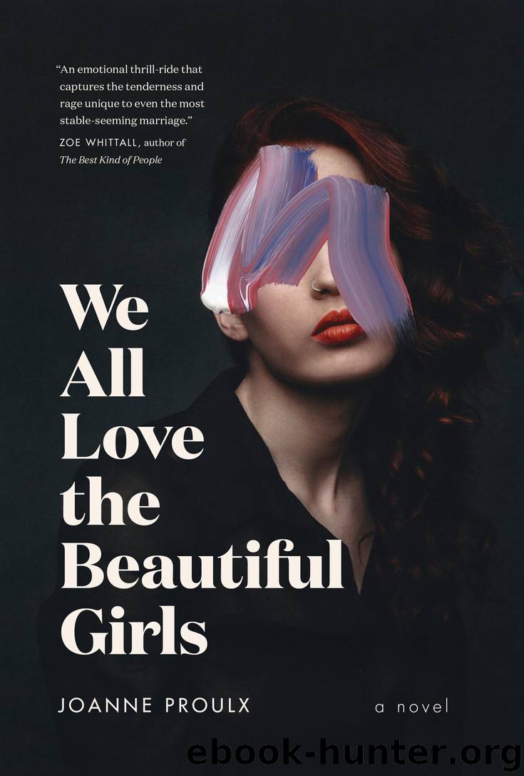 We All Love the Beautiful Girls by Joanne Proulx