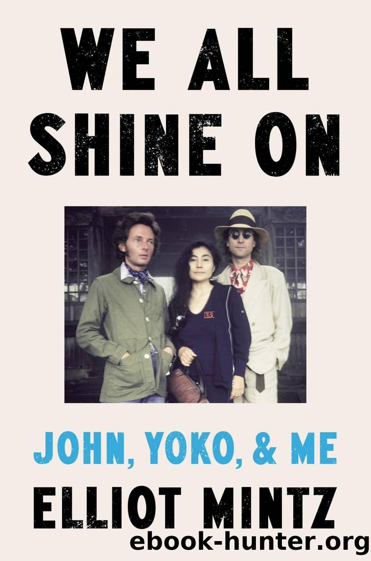 We All Shine On: John, Yoko, and Me by Elliot Mintz
