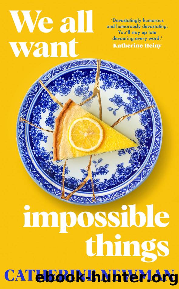 We All Want Impossible Things by Catherine Newman