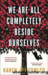 We Are All Completely Beside Ourselves by Fowler Karen Joy