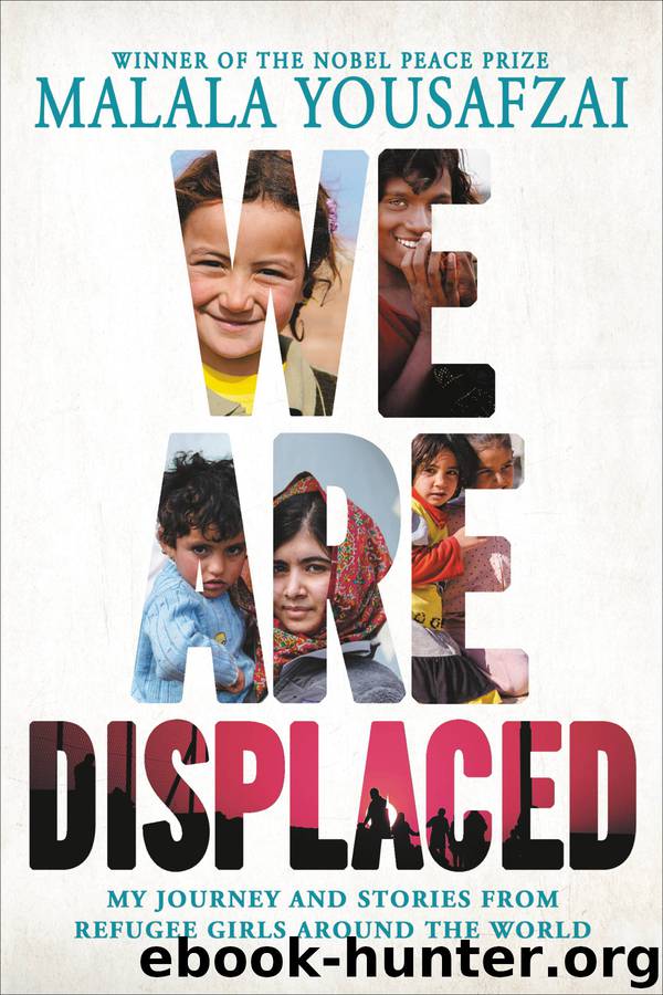 We Are Displaced: My Journey and Stories From Refugee Girls Around the World by Malala Yousafzai
