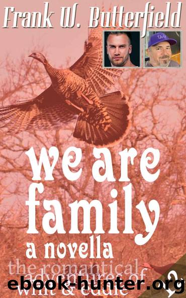 We Are Family: A Novella (The Romantical Adventures of Whit & Eddie Book 12) by Frank W. Butterfield