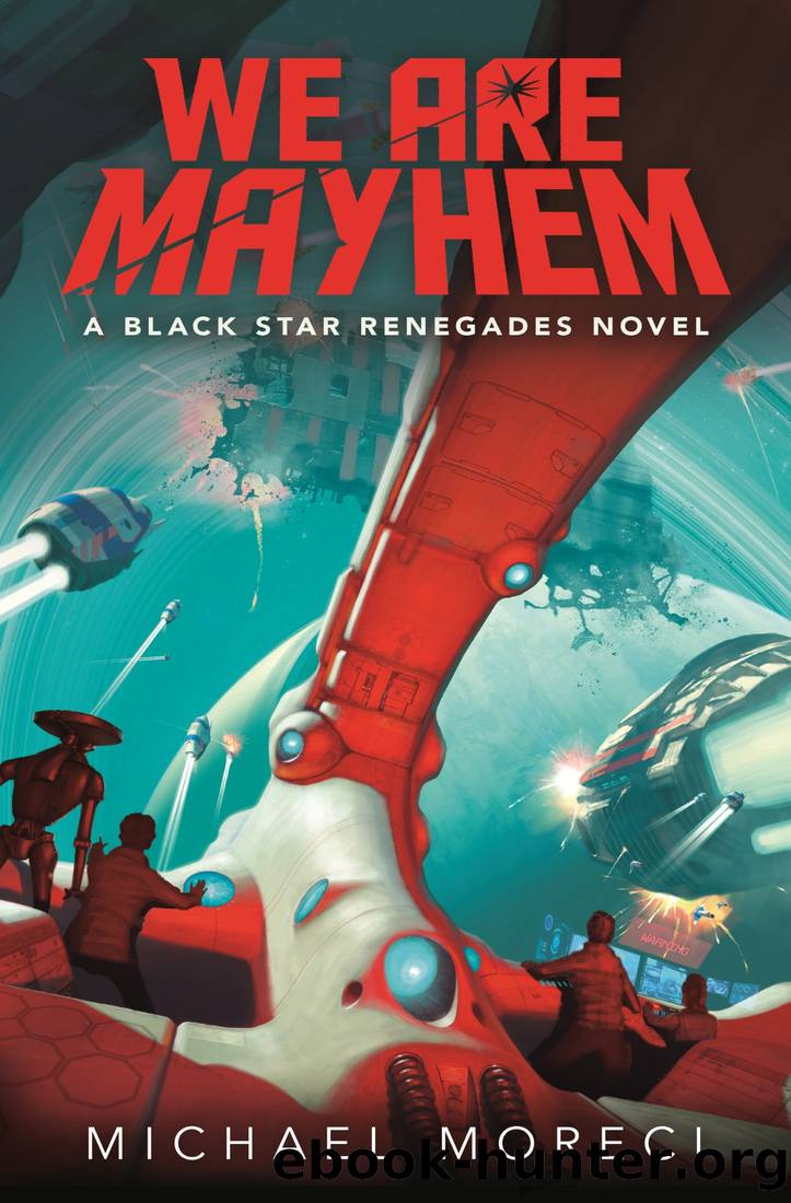 We Are Mayhem_A Black Star Renegades Novel by Michael Moreci
