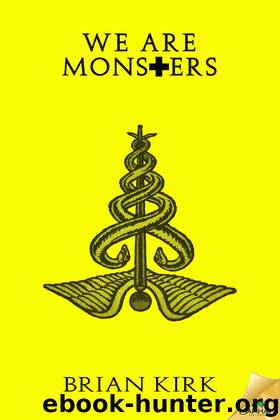 We Are Monsters by Brian Kirk
