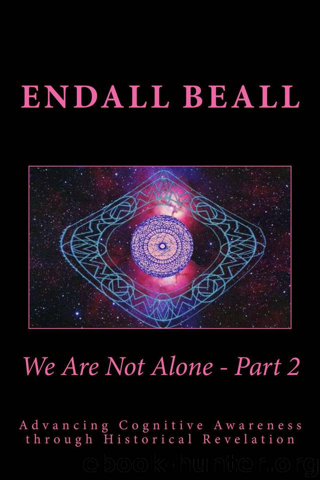 We Are Not Alone - Part 2: Advancing Cognitive Awareness through Historical Revelation (The Evolution of Consciousness Series Book 7) by Beall Endall