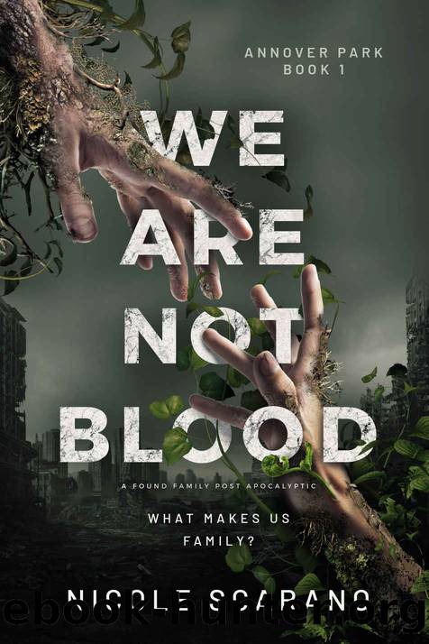 We Are Not Blood: A Found Family Post Apocalyptic (Annover Park Book 1) by Nicole Scarano