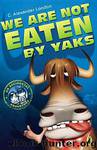 We Are Not Eaten by Yaks by C. Alexander London