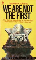 We Are Not The First, Riddles of Ancient Science by Andrew Thomas