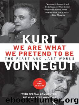 We Are What We Pretend to Be by Kurt Vonnegut