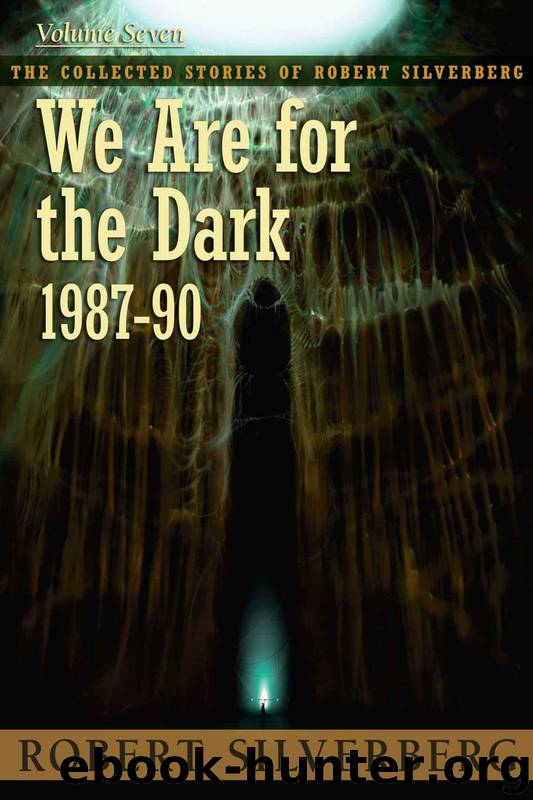 We Are for the Dark (1987-90) by Robert Silverberg