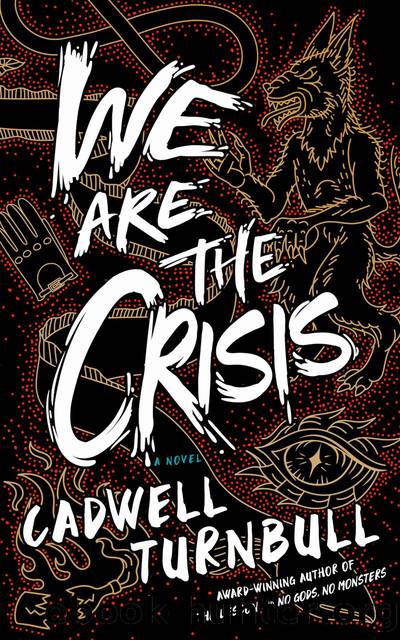 We Are the Crisis (The Convergence Saga 2) by Cadwell Turnbull