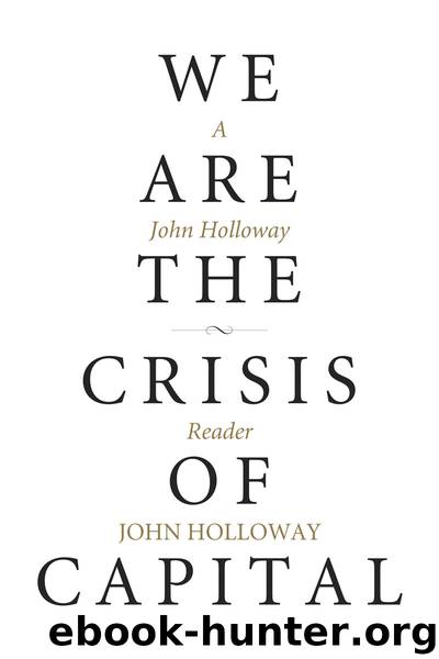 We Are the Crisis of Capital by Holloway John;