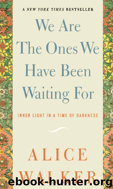 We Are the Ones We Have Been Waiting For by Alice Walker