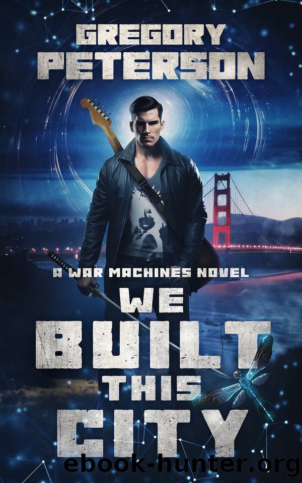 We Built This City: A War Machines Novel (The War Machines Chronicles Book 3) by Gregory Peterson