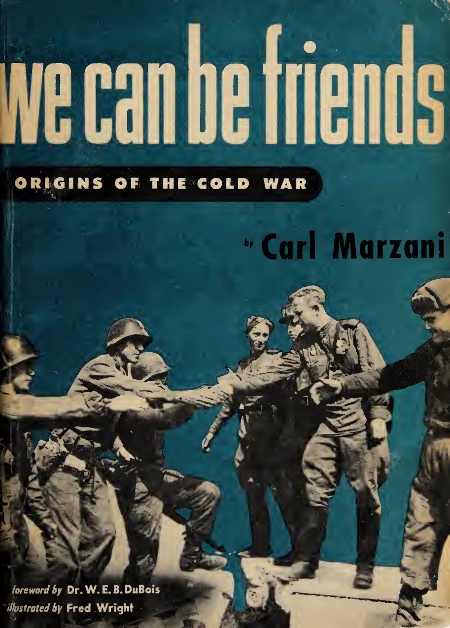 We Can Be Friends: Origins of the Cold War by Carl Marzani