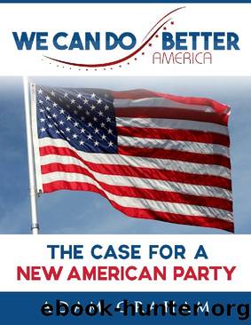 We Can Do Better, America: The Case for a New American Party by Adam Graham