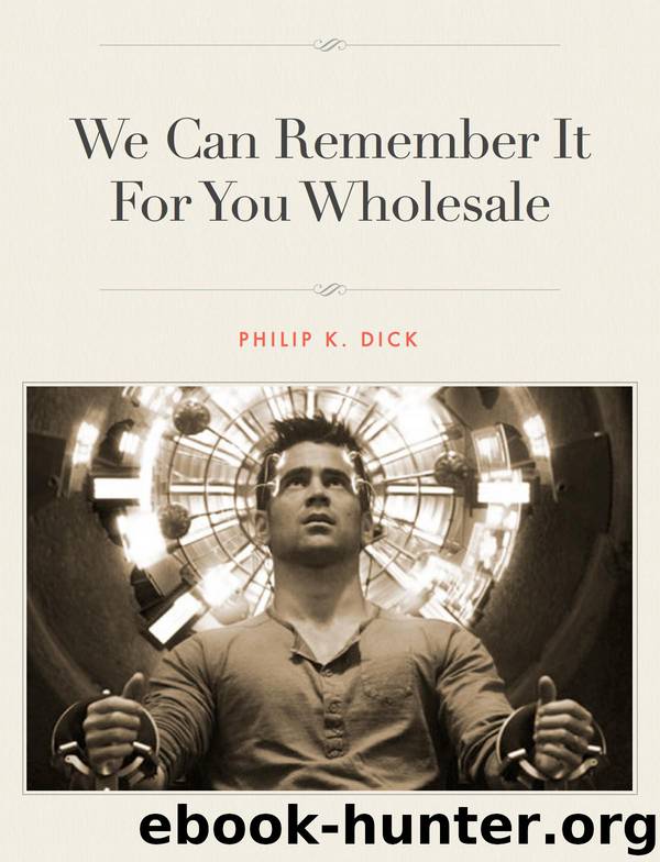 We Can Remember It For You Wholesale by Dick Philip K