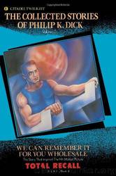 We Can Remember It for You Wholesale (The Collected Stories of Philip K. Dick, Vol. 2) by Philip K. Dick